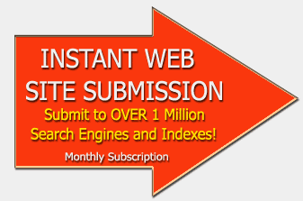 Instant Web site advertising to over 1 million search engines and indexes on a monthy basis